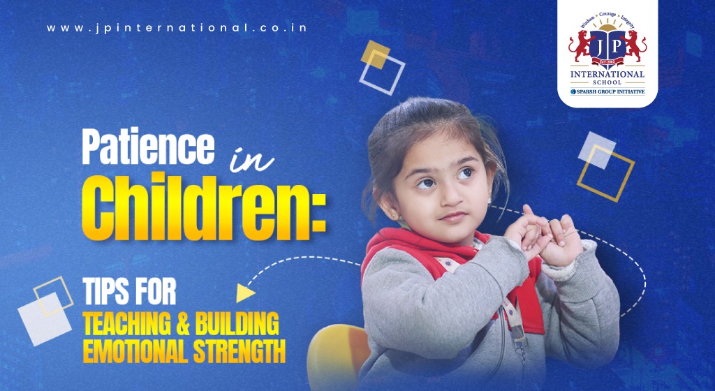 Patience in Children Tips for Teaching and Building Emotional Strength